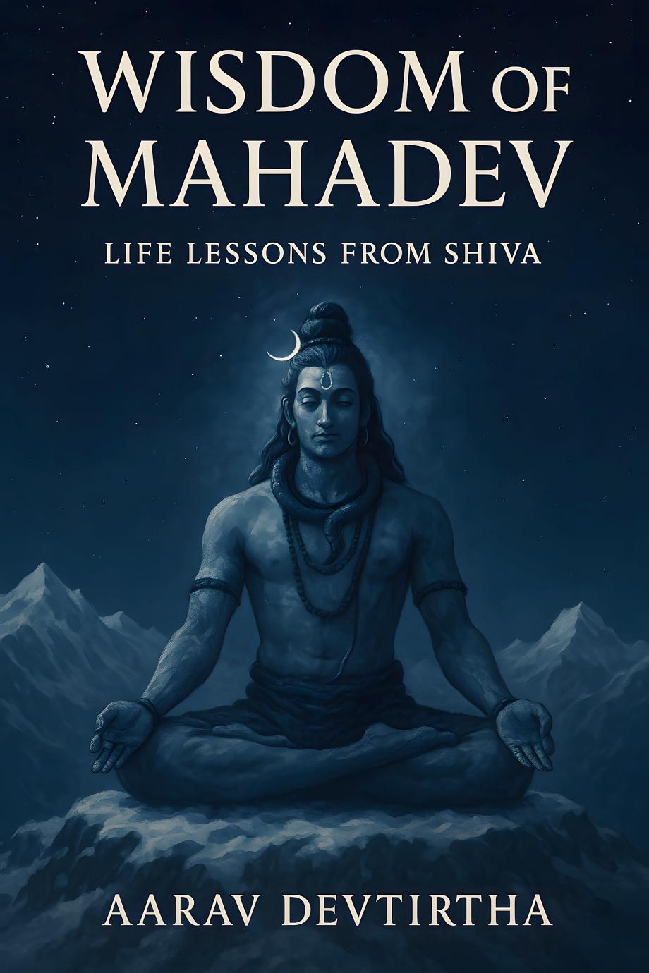 Wisdom of Mahadev: Life Lessons from Shiva
